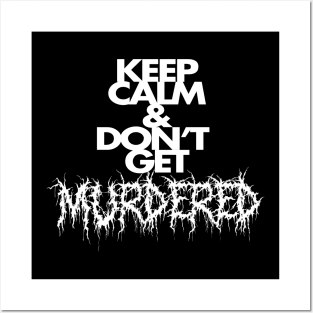 Keep Calm and Don't Get Murdered Posters and Art